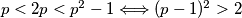 p<2p<p^2-1\Longleftrightarrow (p-1)^2>2
