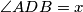 \angle ADB=x