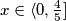 x \in \langle 0,\frac {4} {5}]