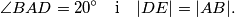 \angle BAD = 20^\circ
\quad \text{i} \quad
|DE| = |AB|.