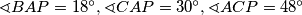 \sphericalangle BAP=18^{\circ}, \sphericalangle CAP=30^{\circ}, \sphericalangle ACP=48^{\circ}