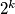 2^{k}