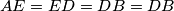 AE=ED=DB=DB