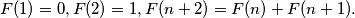 F(1) = 0, F(2) = 1, F(n+2) = F(n) + F(n+1).