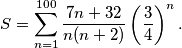 S=\sum_{n=1}^{100}\frac{7n+32}{n(n+2)}\left(\frac{3}{4}\right)^n.