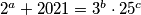 2^a +2021 = 3^b \cdot 25^c