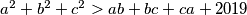 a^2+b^2+c^2>ab+bc+ca+2019