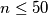 n\le50