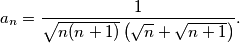 a_n = \frac{1}{\sqrt{n(n+1)} \left( \sqrt{n} + \sqrt{n+1} \right)}.