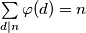 \sum\limits_{d|n} \varphi(d) = n
