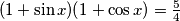 (1 + \sin x)(1 + \cos x) = \frac{5}{4}