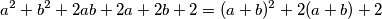 a^2+b^2+2ab+2a+2b+2=(a+b)^2+2(a+b)+2