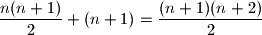 \dfrac{n(n+1)}{2}+(n+1)=\dfrac{(n+1)(n+2)}{2}