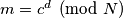 m = c^d \pmod{N}