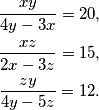 \begin{gather*}
    \frac{xy}{4y-3x}  = 20,\\
    \frac{xz}{2x-3z}  = 15,\\
    \frac{zy}{4y-5z}  = 12.
\end{gather*}