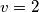 v = 2
