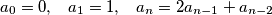 a_0=0, \;\;\; a_1 = 1, \;\;\; a_n = 2a_{n-1} + a_{n-2}