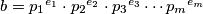 b = {p_1}^{e_1} \cdot {p_2}^{e_2}\cdot{p_3}^{e_3}\cdots{p_m}^{e_m}