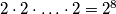 2\cdot 2 \cdot \ldots \cdot 2 = 2^8