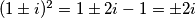 (1\pm i)^2=1\pm2i-1=\pm2i