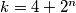 k = 4 + 2^n