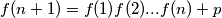 f(n+1) = f(1)f(2)...f(n) + p