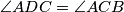 \angle ADC= \angle ACB