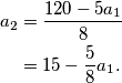 \begin{aligned}
a_2&=\frac{120-5a_1}{8}\\
&=15-\frac{5}{8}a_1.
\end{aligned}