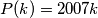 P(k) = 2007k