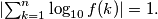 \left |\sum_{k=1}^n\log_{10}f(k)\right|=1.