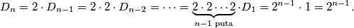 D_n = 2 \cdot D_{n-1} = 2 \cdot 2 \cdot D_{n-2} = \dotsb = \underbrace{2 \cdot 2 \dotsb 2}_{n -1 \text{ puta}} \cdot D_1 = 2^{n-1} \cdot 1 = 2^{n-1}.