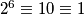 2^6 \equiv 10 \equiv 1
