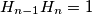 H_{n-1}H_n = 1
