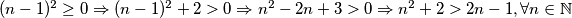 (n-1)^2\ge0\Rightarrow (n-1)^2+2>0\Rightarrow n^2-2n+3>0\Rightarrow n^2+2>2n-1, \forall n\in \mathbb{N}