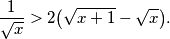 \frac{1}{\sqrt{x}}>2\bigl(\sqrt{x+1}-\sqrt{x}\bigr).