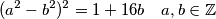 (a^2 - b^2)^2 = 1 + 16b \quad a,b \in \mathbb{Z}