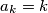 a_k = k
