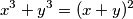 x^3+y^3 = (x+y)^2