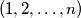 \left(1,2,\ldots,n\right)
