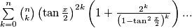 \sum\limits_{k=0}^n\binom{n}{k}\left(\tan\frac{x}{2}\right)^{2k}\left(1+\frac{2^k}{\left(1-\tan^2\frac{x}{2}\right)^k}\right)...