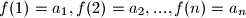 f(1)=a_1,f(2)=a_2,...,f(n)=a_n
