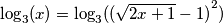 \log_3(x)=\log_3({(\sqrt{2x+1}-1)}^{2})