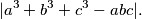 |a^3+b^3+c^3-abc|.