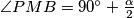 \angle PMB = 90^\circ +  \frac\alpha2