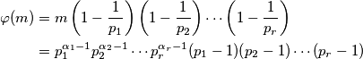 \begin{align*}
    \varphi(m)&=m\left( 1-\dfrac{1}{p_1}\right)\left( 1-\dfrac{1}{p_2}\right)\cdots \left( 1-\dfrac{1}{p_r}\right)\\
    &=p_1^{\alpha_1-1}p_2^{\alpha_2-1}\cdots p_r^{\alpha_r-1}(p_1-1)(p_2-1)\cdots (p_r-1)
\end{align*}