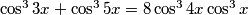 \cos^3 3x + \cos^3 5x = 8 \cos^3 4x \cos^3 x