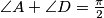 \angle A+ \angle D=\frac{\pi}{2}