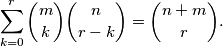 \sum_{k=0}^{r}\binom{m}{k}\binom{n}{r-k}=\binom{n+m}{r}.