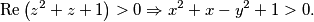 \mbox{Re} \left(z^2+z+1\right) > 0 \Rightarrow x^2 + x - y^2 +1 > 0.