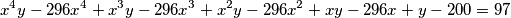 x^4 y - 296 x^4 + x^3 y - 296 x^3 + x^2 y - 296 x^2 + x y - 296 x + y - 200 = 97